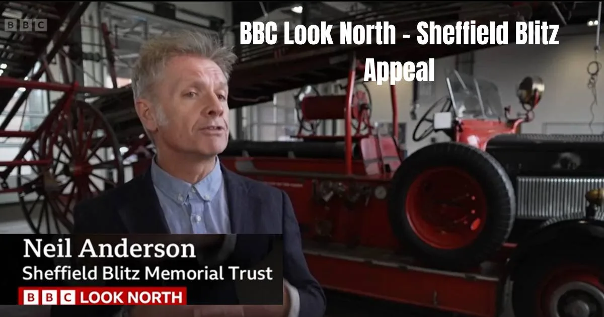 Sheffield Blitz Fire Engine Appeal: Featured on BBC Look North & The Star